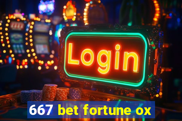 667 bet fortune ox